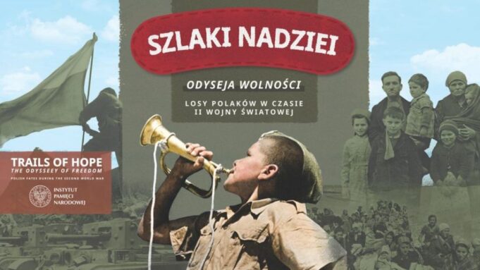 „Szlaki Nadziei. Odyseja Wolności. Losy Polaków w czasie II wojny światowej”.